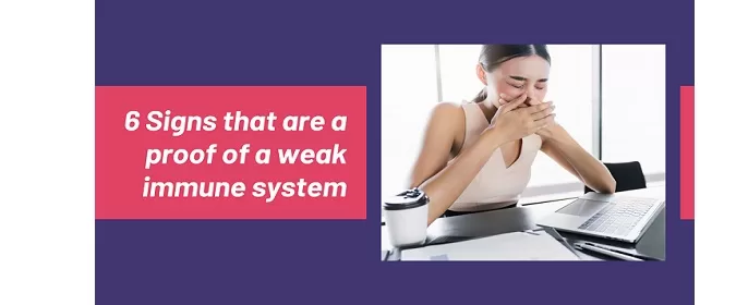 6 Signs that are a proof of a weak immune system 1 1