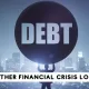 Rising Global Debt: Is Another Financial Crisis Looming?