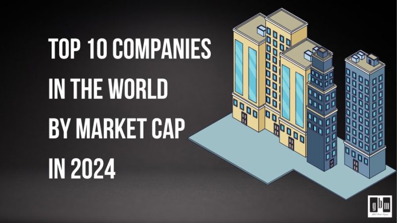 Top 10 Companies In The World By Market Cap In 2024   Top 10 Companies In The World By Market Cap In 2024 800x450 